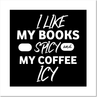 I like my book spicy and my coffee icy. Posters and Art